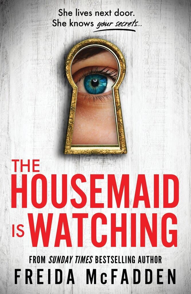 The Housemaid Is Watching: From the Sunday Times Bestselling Author of the Housemaid (International Edition)