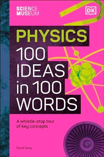 THE SCIENCE MUSEUM 100 PHYSICS IDEAS IN
