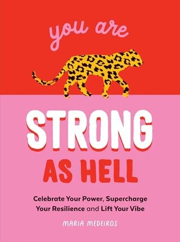 You Are Strong as Hell: Celebrate Your Power, Supercharge Your Resilience, and Lift Your Vibe