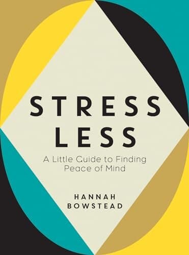 Stress Less: A Little Guide to Finding Peace of Mind