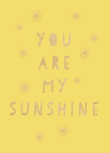 You Are My Sunshine: Uplifting Quotes for an Awesome Friend