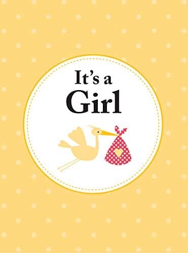 It's A Girl: The perfect gift for parents of a newborn baby daughter