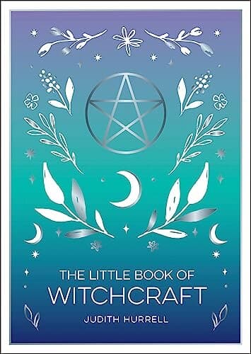 The Little Book of Witchcraft: An Introduction to Magick and White Witchcraft