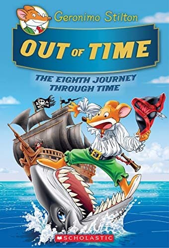 Out of Time (Geronimo Stilton Journey Through Time 8) (Geronimo Journey Through Time)