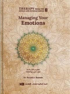 Managing Your Emotions (Therapy from Quran and Sunnah-2)