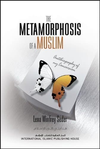The Metamorphosis of a Muslim - Autobiography of my Conversion