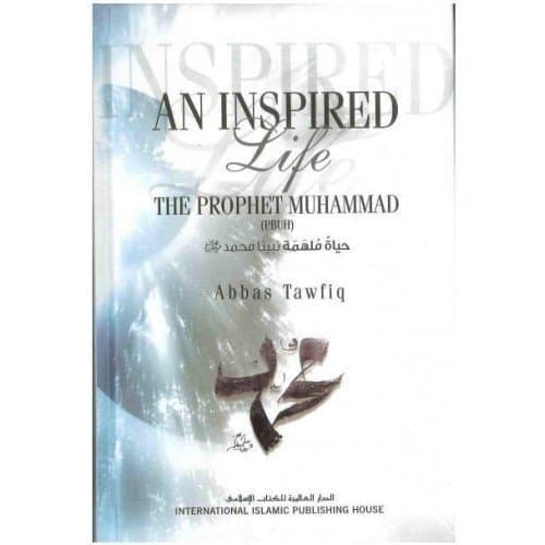 An Inspired Life: A Biography of Prophet Muhammad