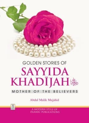 Golden Stories of Sayyida Khadijah (Ra)