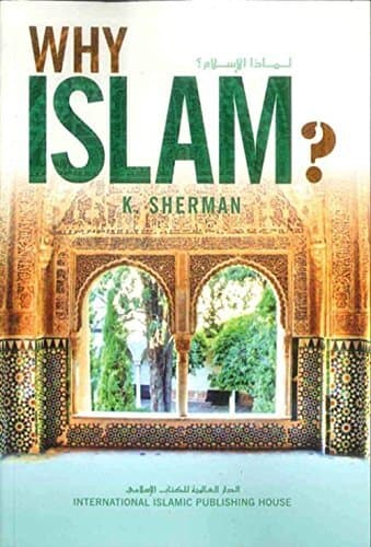 Why Islam? American Revert-to-islam Answers by Sherman K