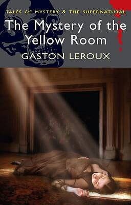 The Mystery of the Yellow Room (Tales of Mystery & the Supernatural)
