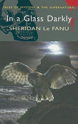 In a Glass Darkly: Tales of Mystery & the Supernatural