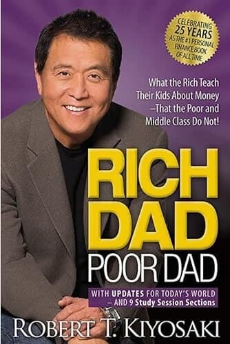 Rich Dad Poor Dad: What The Rich Teach Their Kids About Money!