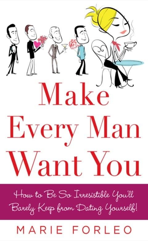 Make Every Man Want You: How to be So Irresistible You'll Barely Keep from Dating Yourself (NTC Self-Help)