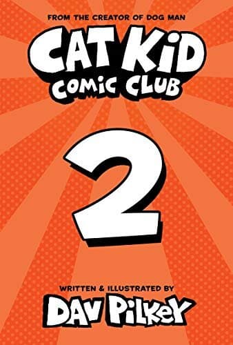 Cat Kid Comic Club #2: From the Creator of Dog Man