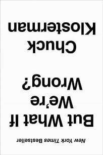 But What If We're Wrong?: Thinking About the Present As If It Were the Past