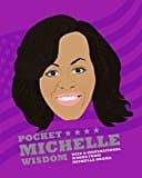 Pocket Michelle Wisdom: Wise and inspirational words from Michelle Obama