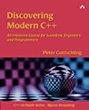 Discovering Modern C++: An Intensive Course for Scientists, Engineers, and Programmers (C++ In-Depth Series)