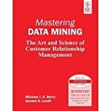 Mastering Data Mining: The Art and Science of Customer Relationship Management