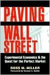 Paving Wall Street: Experimental Economics and the Quest for the Perfect Market