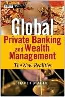 Global Private Banking and Wealth Management: The New Realities