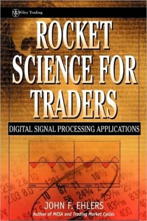 Rocket Science for Traders: Digital Signal Processing Applications