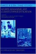 Society, Behaviour, and Climate Change Mitigation (Advances in Global Change Research (8))