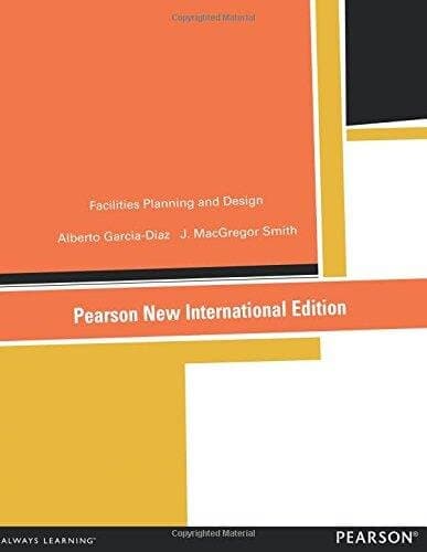 Facilities Planning and Design: Pearson New International Ed