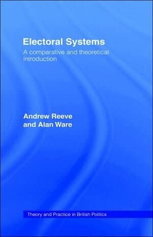 Electoral Systems: A Theoretical and Comparative Introduction (Theory and Practice in British Politics)