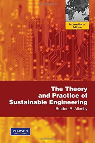 The Theory and Practice of Sustainable Engineering. Braden R. Allenby