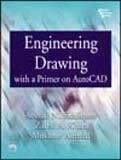 Engineering Drawing with a Primer on Autocad Siddiquee, Arshad Noor; Khan, Zahid Akhtar and Ahnad, Mukhtar