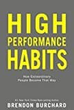 High Performance Habits: How Extraordinary People Become That Way