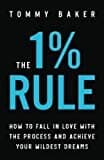 The 1% Rule: How to Fall in Love with the Process and Achieve Your Wildest Dreams
