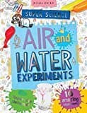 Super Science Air and Water Experiments: 10 Amazing Experiments with Step by Step Photographs - For 7+ (Super Science Experiments)