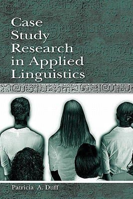 Case Study Research in Applied Linguistics (Second Language Acquisition Research Series)