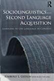 Sociolinguistics and Second Language Acquisition: Learning to Use Language in Context