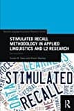 Stimulated Recall Methodology in Applied Linguistics and L2 Research (Second Language Acquisition Research Series)
