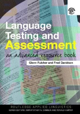 Language Testing and Assessment: An Advanced Resource Book (Routledge Applied Linguistics)