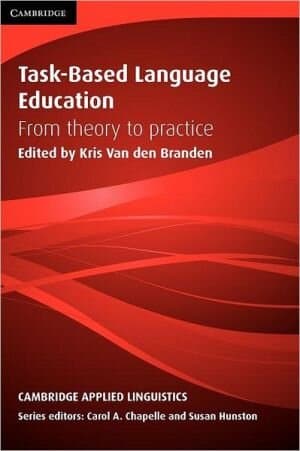 Task-Based Language Education: From Theory to Practice (Cambridge Applied Linguistics)