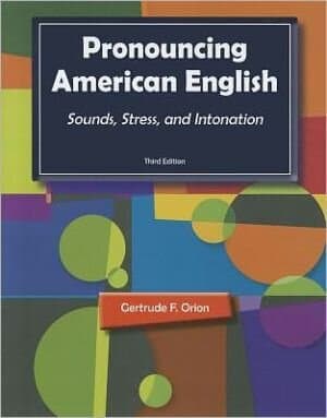 Pronouncing American English: Sounds, Stress, and Intonation