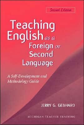 Teaching English as a Foreign or Second Language, Second Edition: A Teacher Self-Development and Methodology Guide (Michigan Teacher Training (Paperback))