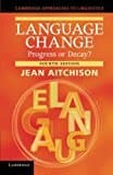 Language Change: Progress or Decay? (Cambridge Approaches to Linguistics)