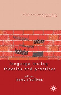 Language Testing: Theories and Practices (Palgrave Advances in Language and Linguistics)