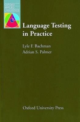 Language Testing in Practice: Designing and Developing Useful Language Tests (Oxford Applied Linguistics)