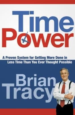 Time Power : A Proven System for Getting More Done in Less Time Than You Ever Thought Possible