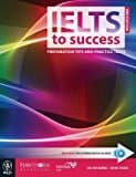 Ielts To Success: Preparation Tips And Practice Tests