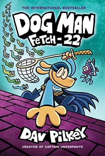 Dog Man: Fetch-22: From The Creator Of Captain Underpants (dog Man #8)