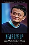 Never Give Up: Jack Ma In His Own Words (in Their Own Words)