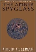 The Amber Spyglass (his Dark Materials, Book 3)