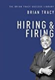 Hiring And Firing (the Brian Tracy Success Library)