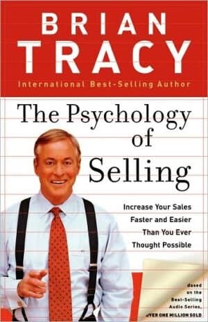 The Psychology Of Selling: Increase Your Sales Faster And Easier Than You Ever Thought Possible
